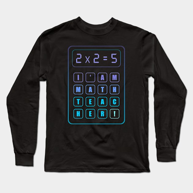 Math teacher Long Sleeve T-Shirt by mr.Lenny Loves ...